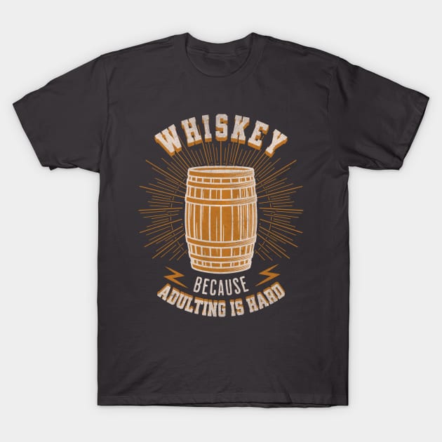 Whiskey: because adulting is hard T-Shirt by lakokakr